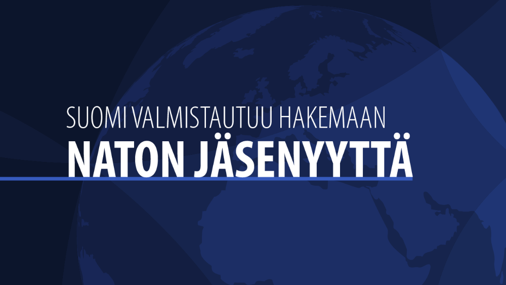 Sinisellä pohjalla valkoinen teksti Suomi valmistautuu hakemaan Natoon